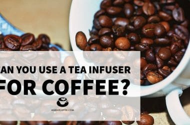 Can You Use a Tea Infuser for Coffee?